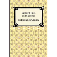 Selected Tales and Sketches: The Best Short Stories of Nathaniel Hawthorne