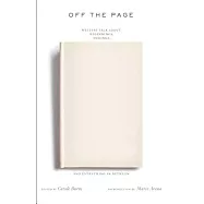 Off the Page: Writers Talk About Beginnings, Endings, and Everything in Between