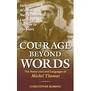 Courage Beyond Words: The Many Lives and Languages of Michel Thomas