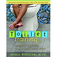 Toilet Training for Individuals with Autism or Other Developmental Issues: Second Edition