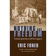 Nothing but Freedom: Emancipation and Its Legacy