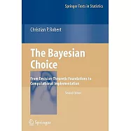 The Bayesian Choice: From Decision-Theoretic Foundations to Computational Implementation