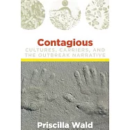 Contagious: Cultures, Carriers, and the Outbreak Narrative