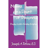 Manna for a Desert of Busyness: Praying Lenten Sunday Scripture