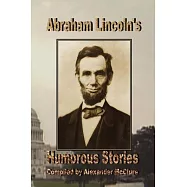 Abraham Lincoln&rsquo;s Humorous Stories