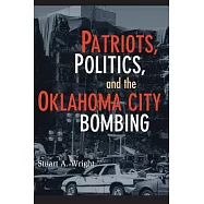 Patriots, Politics, and the Oklahoma City Bombing