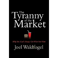 The Tyranny of the Market: Why You Can’t Always Get What You Want