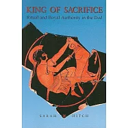 King of Sacrifice: Ritual and Royal Authority in the Iliad