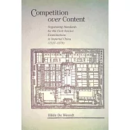 Competition over Content: Negotiating Standards for the Civil Service Examinations in Imperial China (1127-1279)