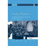 Healing Rhythms, The World of South Korea’s East Coast Hereditary Shamans