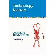 Technology Matters: Questions to Live With