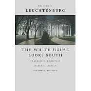 The White House Looks South: Franklin D. Roosevelt, Harry S. Truman, Lyndon B. Johnson