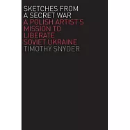 Sketches from a Secret War: A Polish Artist’s Mission to Liberate Soviet Ukraine