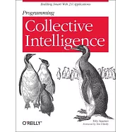 Programming Collective Intelligence: Building Smart Web 2.0 Applications