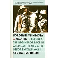 Forgeries of Memory and Meaning: Blacks and the Regimes of Race in American Theater and Film Before World War II