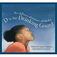 D Is for Drinking Gourd: An African American Alphabet