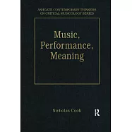 Music, Performance, Meaning: Selected Essays