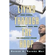 Living Through the Hoop: High School Basketball, Race, and the American Dream