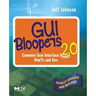 Gui Bloopers 2.0: Common User Interface Design Don’ts and Dos