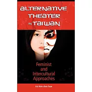 Alternative Theater in Taiwan: Feminist and Intercultural Approaches