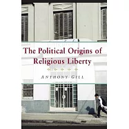 The Political Origins of Religious Liberty