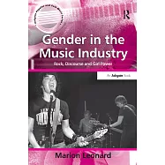 Gender in the Music Industry: Rock, Discourse, and Girl Power