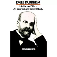 Emile Durkheim: His Life and Work, a Historical and Critical Study