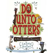 Do Unto Otters: A Book about Manners