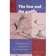 The Lion and the Gadfly: Dutch Colonialism and the Spirit of E.F.E. Douwes Dekker
