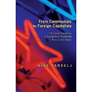 From Communists to Foreign Capitalists: The Social Foundations of Foreign Direct Investment in Postsocialist Europe