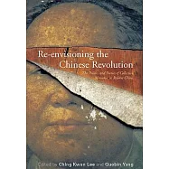 Re-envisioning the Chinese Revolution: The Politics and Poetics of Collective Memory in Reform China