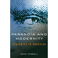 Paranoia and Modernity: Cervantes to Rousseau