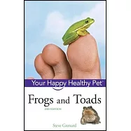 Frogs and Toads: Your Happy Healthy Pet