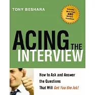 Acing the Interview: How to Ask and Answer the Questions That Will Get You the Job