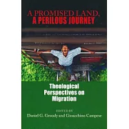 A Promised Land, a Perilous Journey: Theological Perspectives on Migration