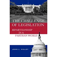 The Challenge of Legislation: Bipartisanship in a Partisan World