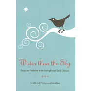 Wider than the Sky: Essays and Meditations on the Healing Power of Emily Dickinson