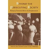 Beyond the Persecuting Society: Religious Toleration Before the Enlightenment