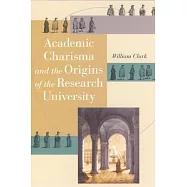 Academic Charisma and the Origins of the Research University