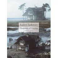 Andrei Tarkovsky: Elements of Cinema