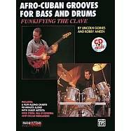 Funkifying the Clave: Afro-Cuban Grooves for Bass and Drums/Influencias De Ritmos Afro-Cubanos Para Bajo Y Bateria