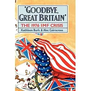 Goodbye, Great Britain: The 1976 Imf Crisis