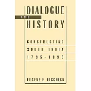 Dialogue and History: Constructing South India, 1795-1895