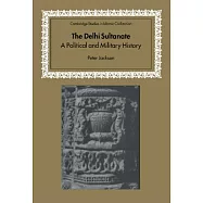 The Delhi Sultanate: A Political and Military History