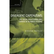 Divergent Capitalisms: The Social Structuring and Change of Business Systems