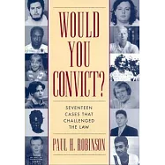 Would You Convict?: Seventeen Cases That Challenged the Law