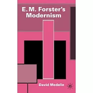 E. M. Forster&rsquo;s Modernism