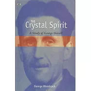 The Crystal Spirit: A Study Of George Orwell