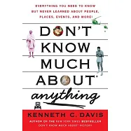 Don’t Know Much About Anything: Everything You Need to Know but Never Learned About People, Places, Events, and More!