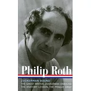 Philip Roth: Zuckerman Bound: A Trilogy & Epilogue 1979-1985 (Loa #175): The Ghost Writer / Zuckerman Unbound / The Anatomy Lesson / The Prague Orgy
